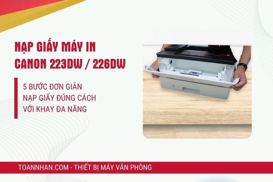 Nạp giấy trên khay đa năng máy in Canon 223dw / 226dw sao cho đúng?