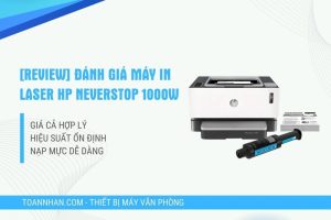Đánh giá máy in HP Neverstop 1000W