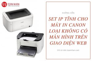 Hướng dẫn set IP tĩnh cho máy in đơn năng Canon qua web