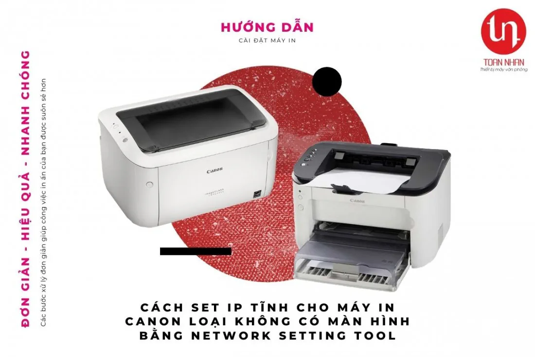 Hướng dẫn set IP tĩnh cho máy in đơn năng Canon qua Network Setting Tool