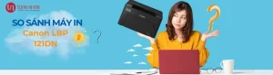 So sánh máy in Canon LBP 121DN với các dòng khác