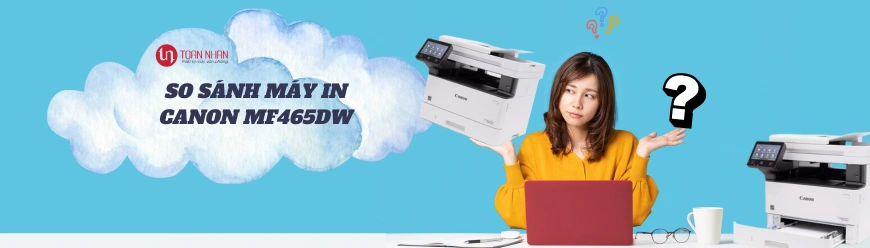 So sánh máy in Canon LBP 465DW với các dòng khác