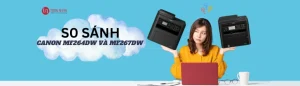 So sánh máy in laser đa chức năng Canon MF264dw và MF267dw
