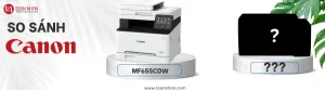 So sánh máy in Canon MF655CDW với các dòng máy khác