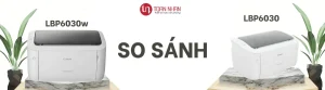 So sánh Máy in Canon LBP6030 và LBP6030w