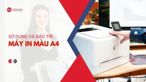 Hướng dẫn sử dụng và bảo trì máy in màu A4