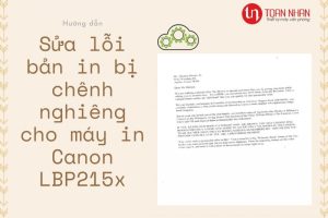 Hướng dẫn sửa lỗi bản in bị chênh nghiêng cho máy in Canon LBP215x