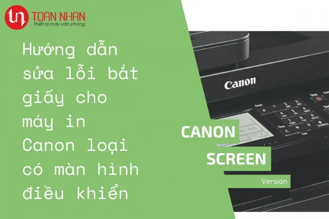 Hướng dẫn khắc phục lỗi bắt giấy máy in Canon (loại có màn hình)
