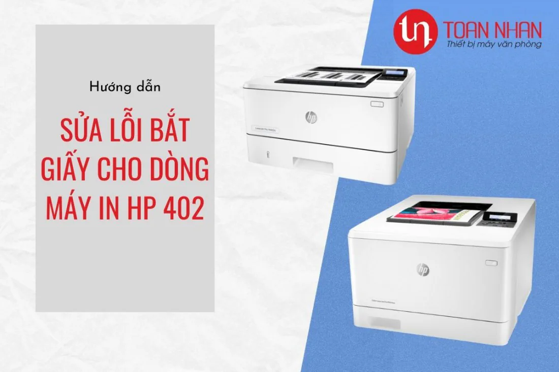 Hướng dẫn sửa lỗi bắt giấy dòng máy in HP 402