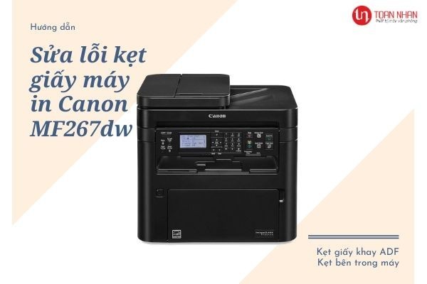 Cách sửa lỗi kẹt giấy ở máy in laser đa chức năng Canon MF267dw