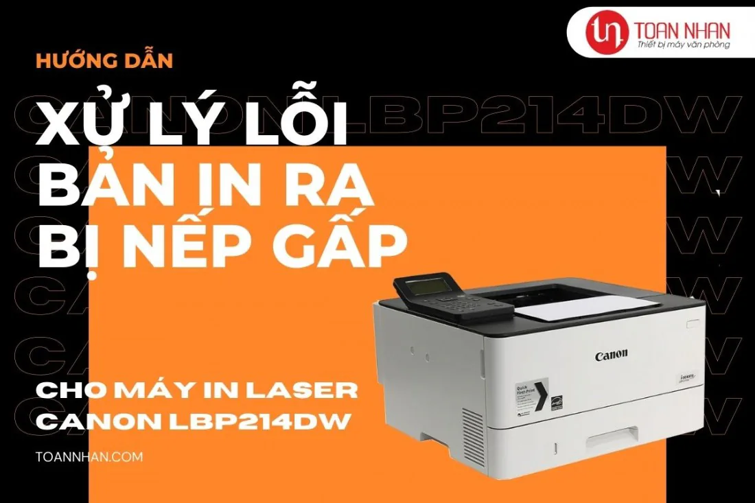 Xử lý tình trạng giấy in bị nếp gấp cho máy in Laser Canon LBP214dw