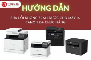 Hướng dẫn sửa lỗi không scan được ở máy in Canon cho máy Windows và macOS