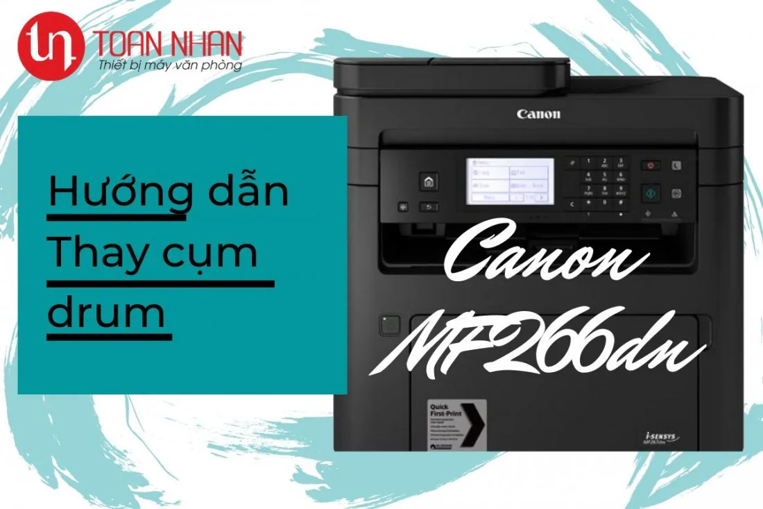 Hướng dẫn thay drum cho máy in Canon MF266dn