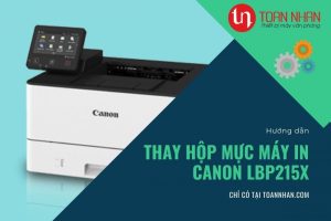 Hướng dẫn thay hộp mực cho máy in Canon LBP215x