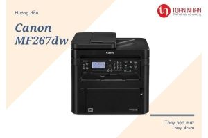 Hướng dẫn cách thay hộp mực và thay drum máy in Canon MF267dw