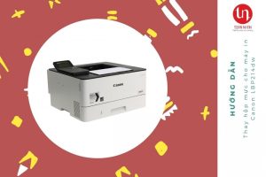 Hướng dẫn thay hộp mực cho máy in laser đơn năng Canon LBP214dw
