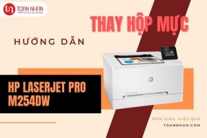 Hướng dẫn thay hộp mực máy in laser màu HP Color LaserJet Pro M254dw