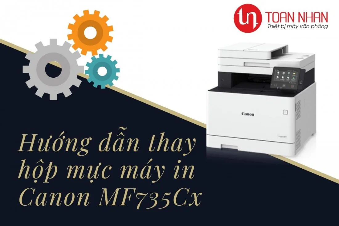 Hướng dẫn thay hộp mực máy in laser màu Canon MF735Cx