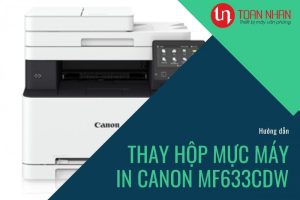Hướng dẫn cách thay hộp mực cho máy in Canon MF633Cdw