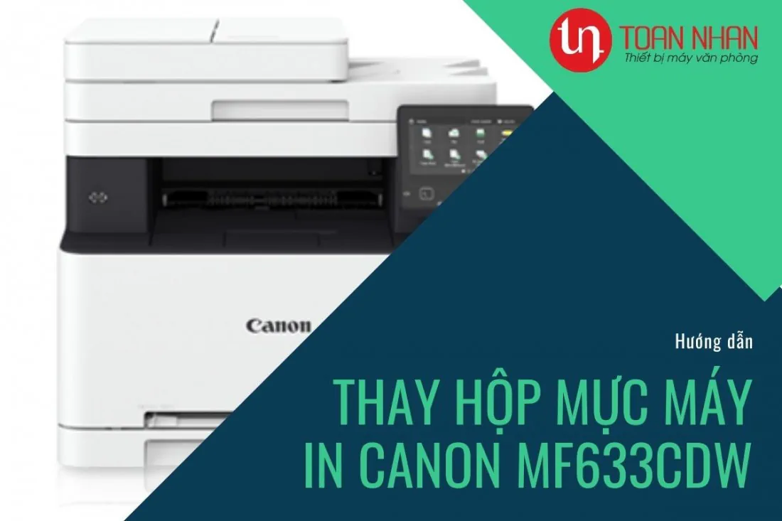 Hướng dẫn cách thay hộp mực cho máy in Canon MF633Cdw