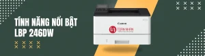 Máy in Canon 246DW có tính năng gì nổi bật?