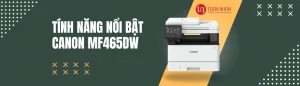 Tính năng nổi bật của máy in Canon LBP 465DW