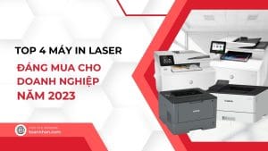 Top 4 Máy in Laser đáng mua hàng đầu cho doanh nghiệp cuối năm 2023