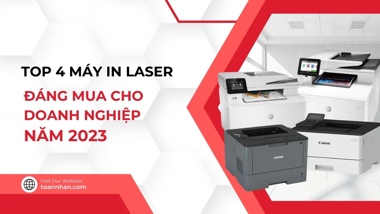 Top 4 Máy in Laser đáng mua hàng đầu cho doanh nghiệp cuối năm 2023