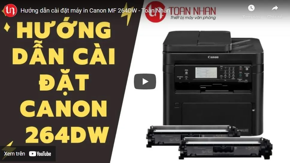 [Video] Hướng dẫn cài đặt máy in Canon MF 264DW