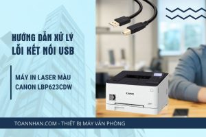 Hướng dẫn cách xử lý vấn đề kết nối thông qua USB ở máy in laser màu Canon LBP623Cdw