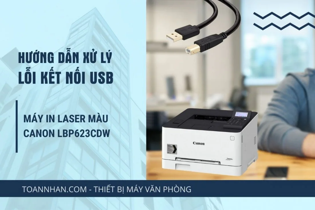Hướng dẫn cách xử lý vấn đề kết nối thông qua USB ở máy in laser màu Canon LBP623Cdw
