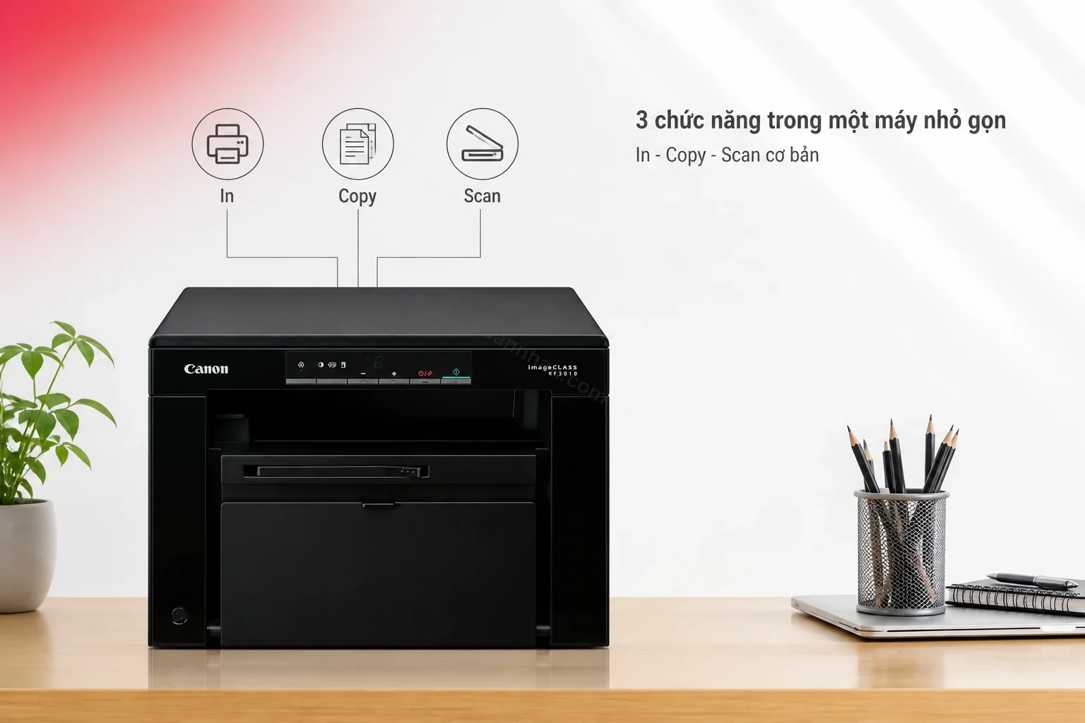 Canon MF3010AE nhỏ gọn tích hợp in copy scan trên bàn làm việc